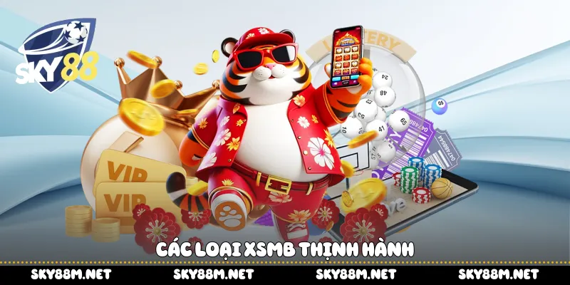 Các loại XSMB thịnh hành