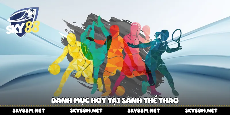 Danh mục hot tại sảnh thể thao