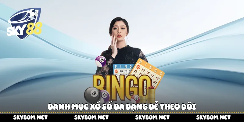 Danh mục xổ số đa dạng dễ theo dõi