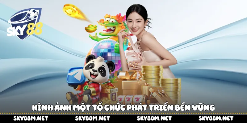 Hình ảnh một tổ chức phát triển bền vững