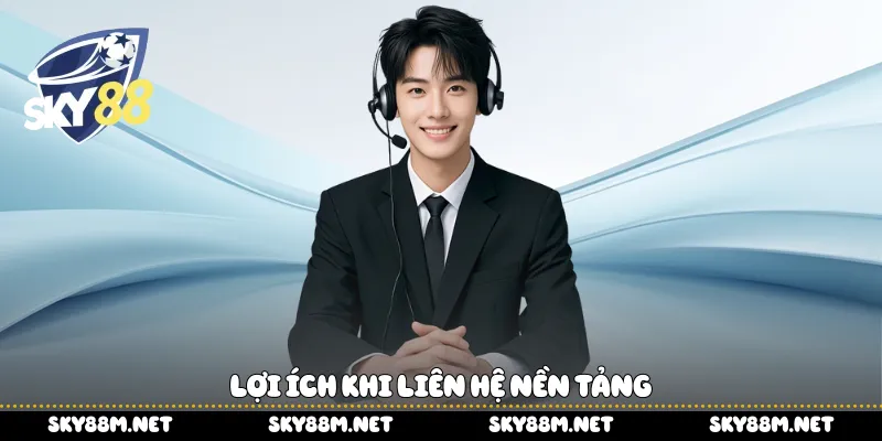 Lợi ích khi liên hệ nền tảng