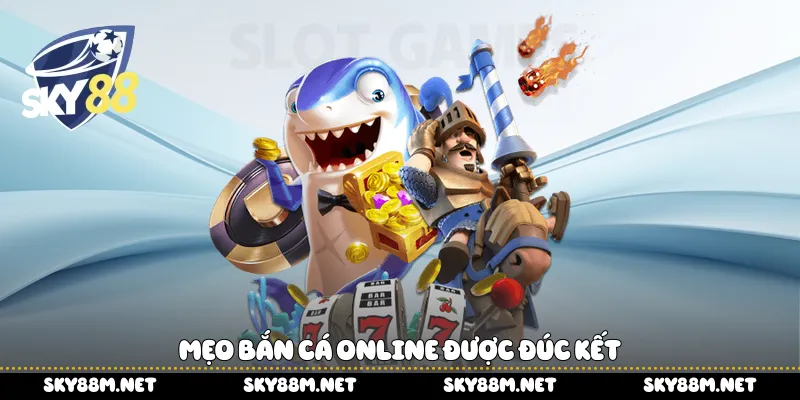 Mẹo bắn cá online được đúc kết 