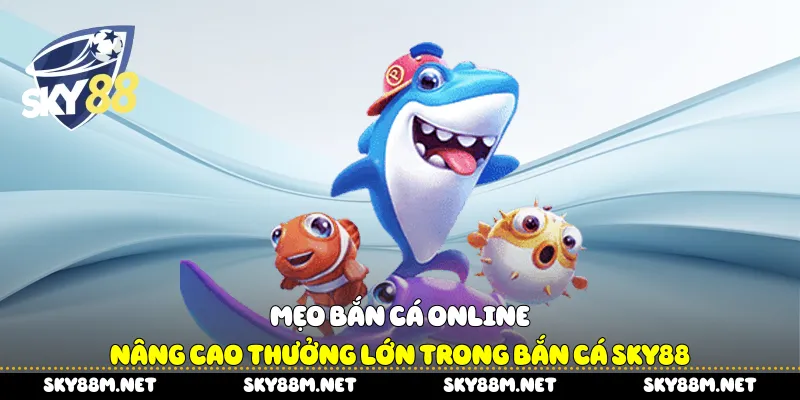 Mẹo bắn cá online