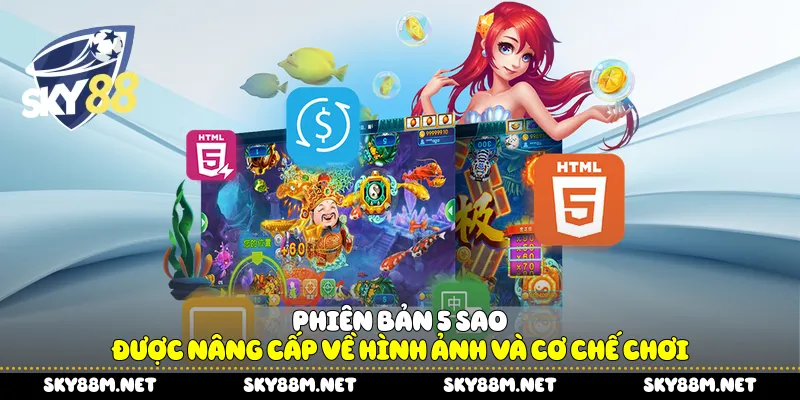 Phiên bản 5 sao được nâng cấp về hình ảnh và cơ chế chơi