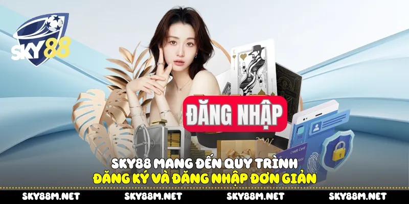 Sky88 mang đến quy trình đăng ký và đăng nhập đơn giản