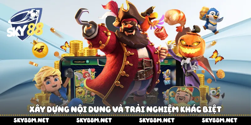 Xây dựng nội dung và trải nghiệm khác biệt